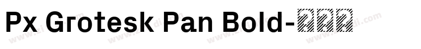 Px Grotesk Pan Bold字体转换